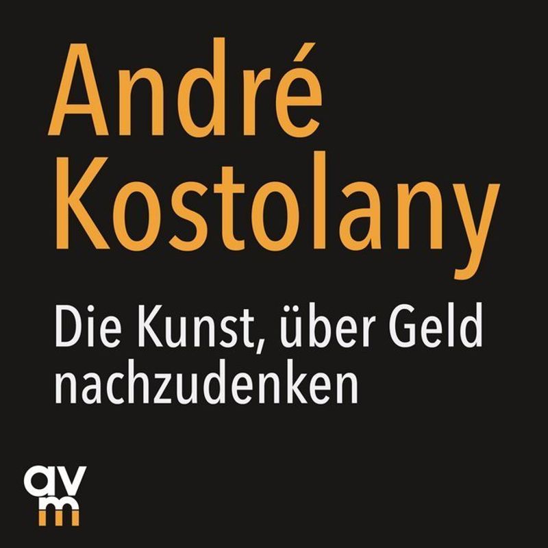 Die Kunst, Über Geld Nachzudenken,1 Audio-Cd - André Kostolany (Hörbuch) von Audio Verlag München