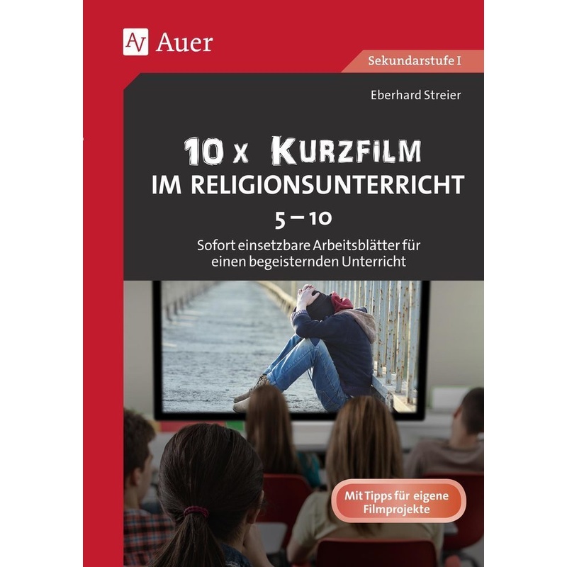 10x Kurzfilm im Religionsunterricht 5-10 - Eberhard Streier, Geheftet von Auer Verlag in der AAP Lehrerwelt GmbH
