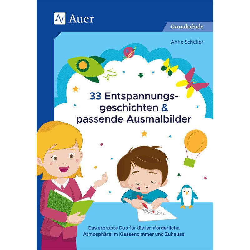 33 Entspannungsgeschichten & Passende Ausmalbilder - Anne Scheller, Geheftet von Auer Verlag in der AAP Lehrerwelt GmbH
