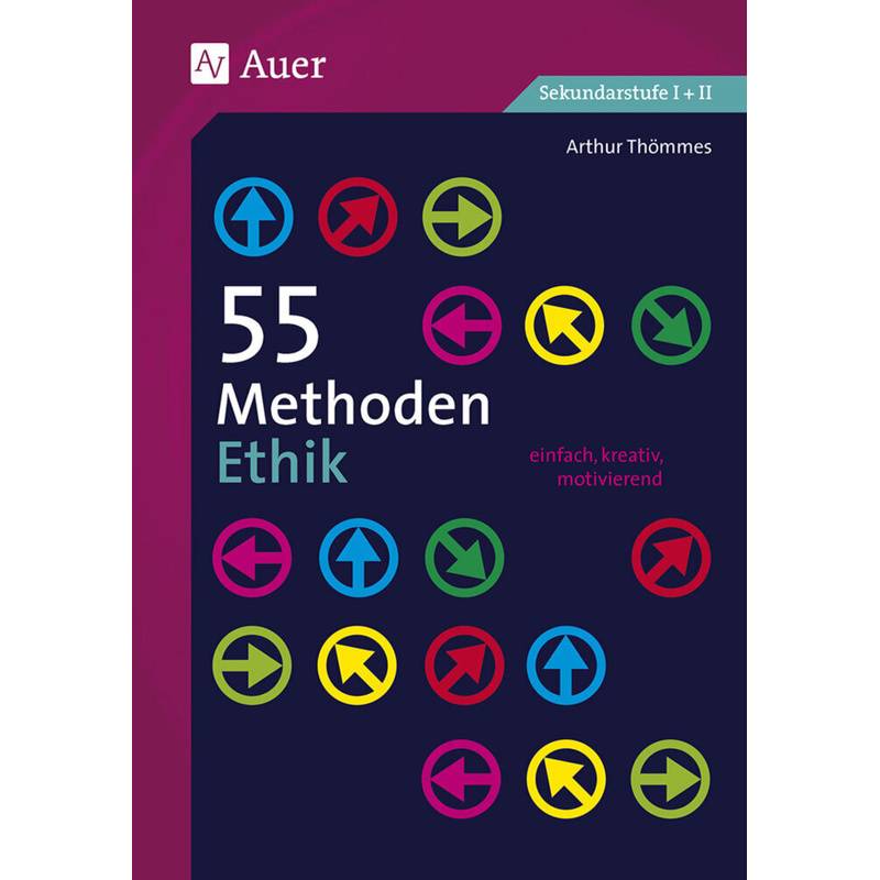 55 Methoden Ethik - Arthur Thömmes, Geheftet von Auer Verlag in der AAP Lehrerwelt GmbH