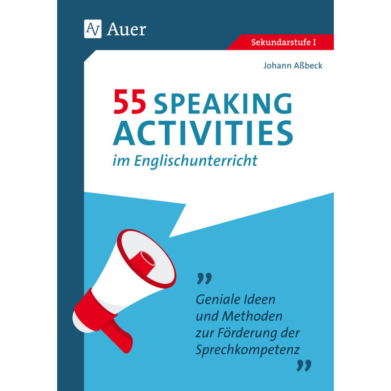 55 Speaking Activities Im Englischunterricht - Johann Aßbeck, Geheftet von Auer Verlag in der AAP Lehrerwelt GmbH