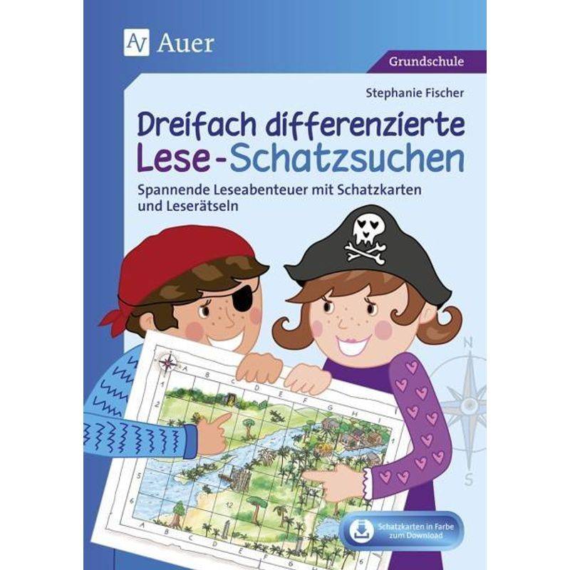 Dreifach Differenzierte Lese-Schatzsuchen - Stephanie Fischer, Geheftet von Auer Verlag in der AAP Lehrerwelt GmbH