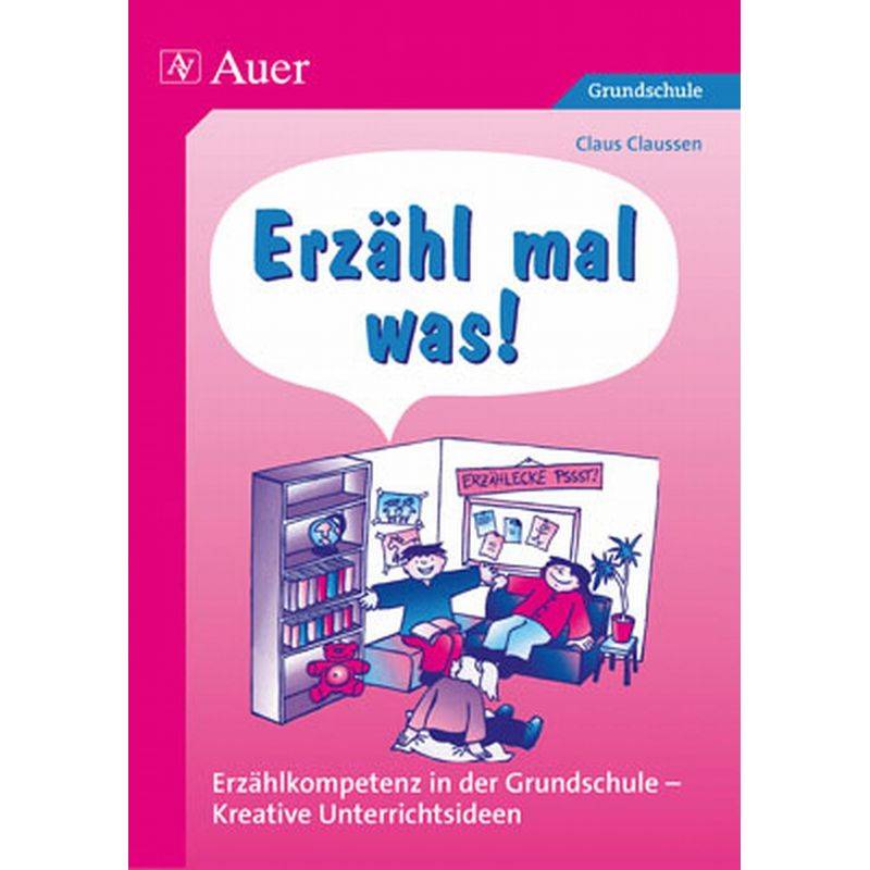 Erzähl' Mal Was! - Claus Claussen, Geheftet von Auer Verlag in der AAP Lehrerwelt GmbH