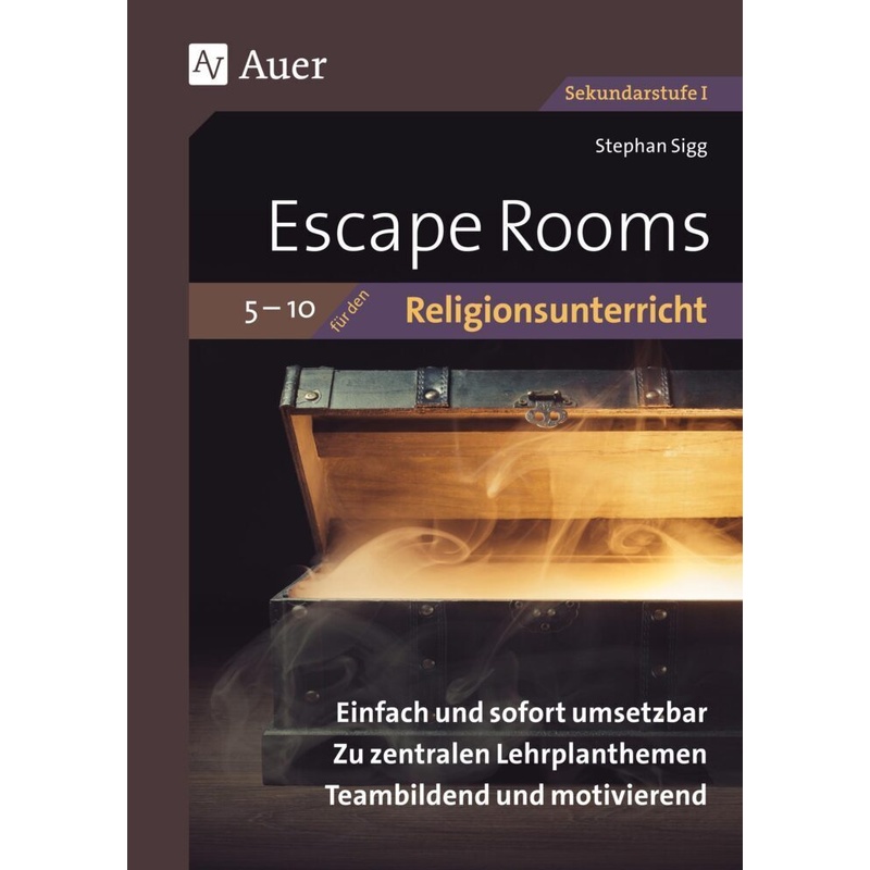 Escape Rooms für den Religionsunterricht 5-10 - Stephan Sigg, Geheftet von Auer Verlag in der AAP Lehrerwelt GmbH