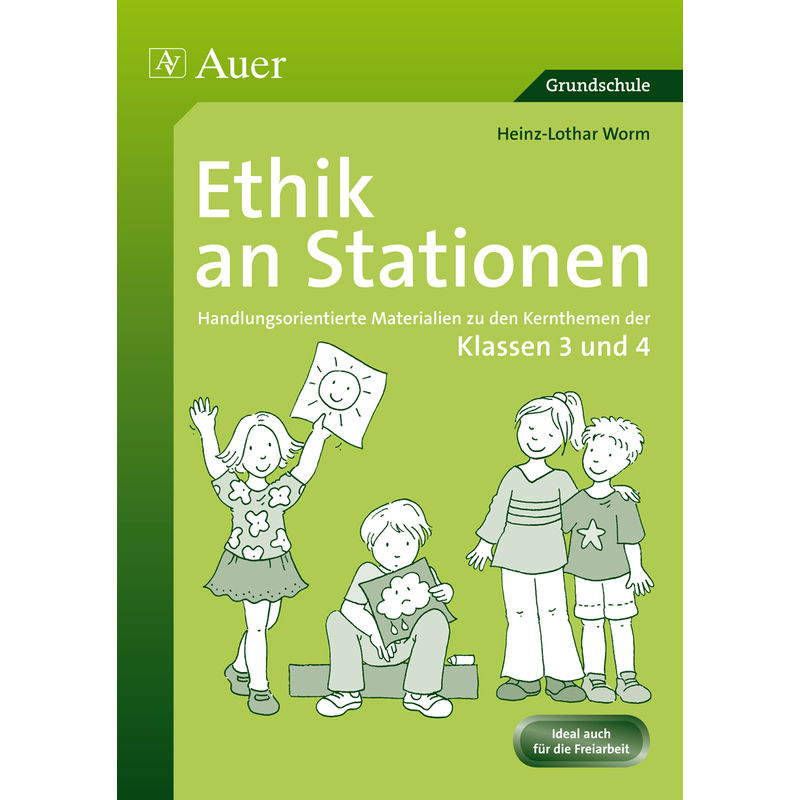 Ethik An Stationen, Klassen 3/4 - Heinz-Lothar Worm, Geheftet von Auer Verlag in der AAP Lehrerwelt GmbH