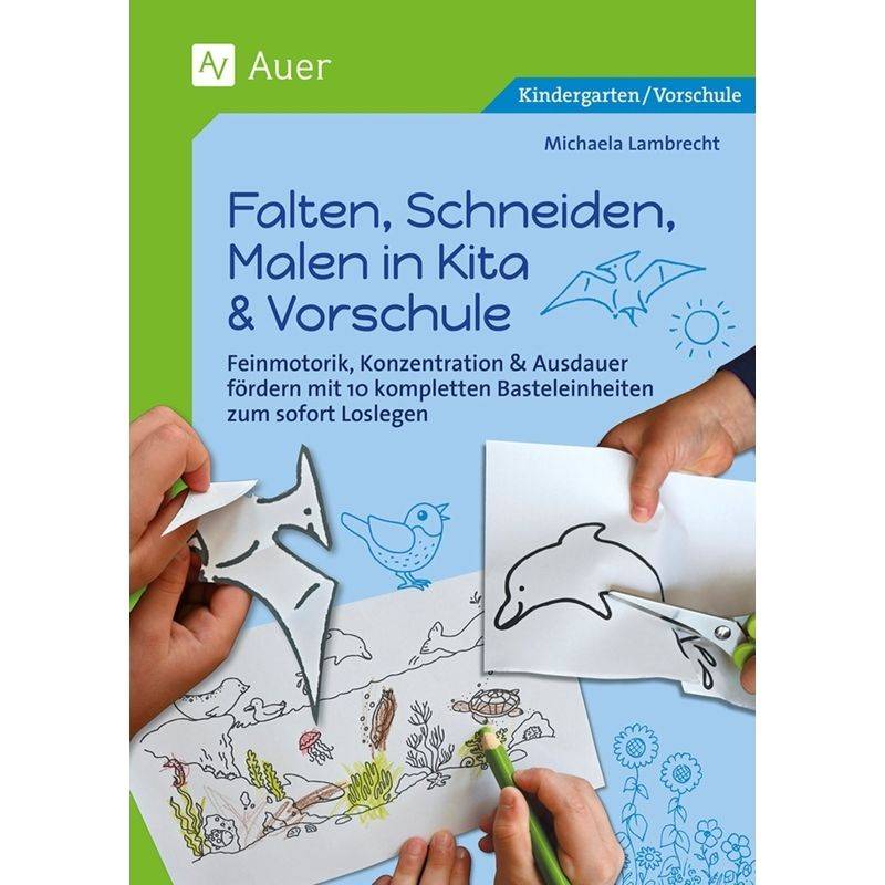 Falten, Schneiden, Malen In Kita & Vorschule - Michaela Lambrecht, Geheftet von Auer Verlag in der AAP Lehrerwelt GmbH