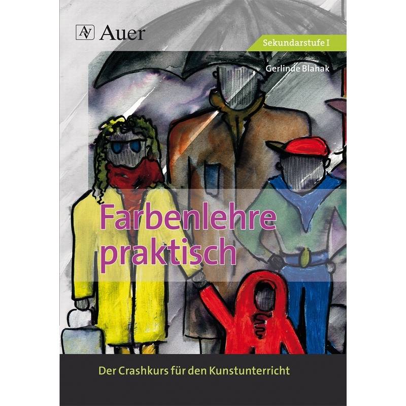 Farbenlehre Praktisch - Gerlinde Blahak, Geheftet von Auer Verlag in der AAP Lehrerwelt GmbH