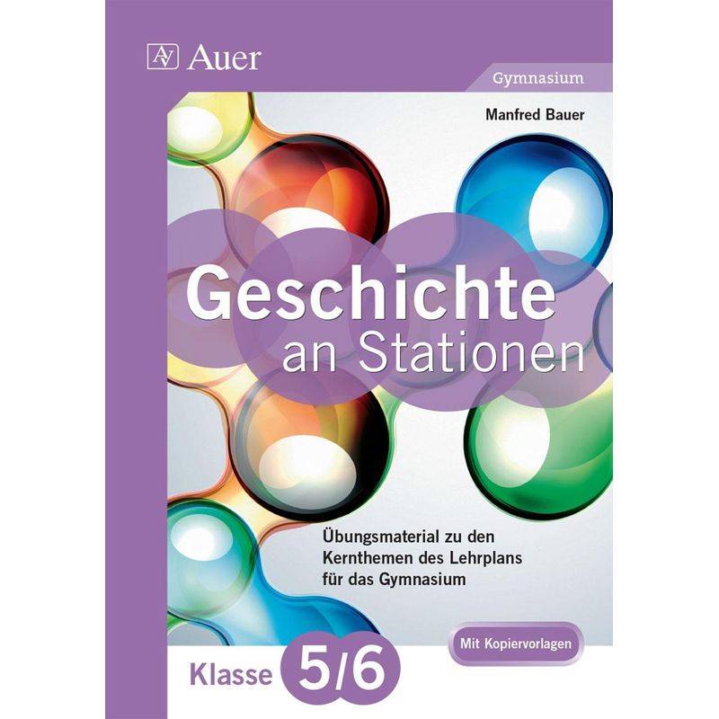 Geschichte An Stationen, Klasse 5/6 Gymnasium - Manfred Bauer, Geheftet von Auer Verlag in der AAP Lehrerwelt GmbH