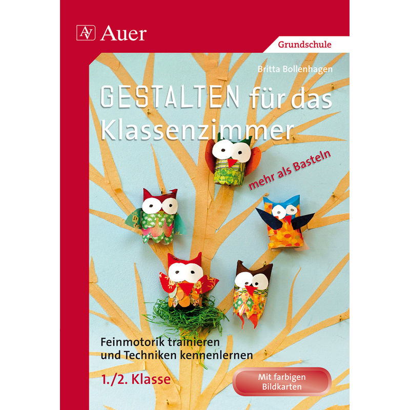 Gestalten Klassenzimmer - Mehr Als Basteln 1/2 - Britta Bollenhagen, Geheftet von Auer Verlag in der AAP Lehrerwelt GmbH