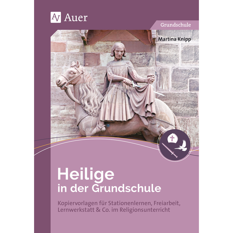 Heilige In Der Grundschule - Martina Knipp, Geheftet von Auer Verlag in der AAP Lehrerwelt GmbH