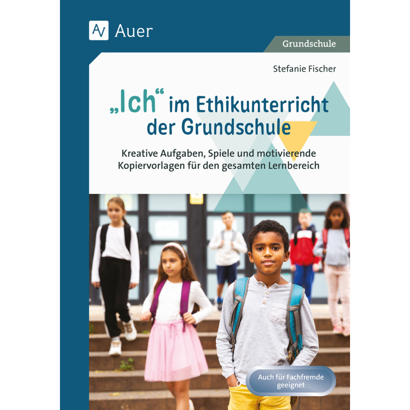 Ich Im Ethikunterricht Der Grundschule - Stefanie Fischer, Geheftet von Auer Verlag in der AAP Lehrerwelt GmbH