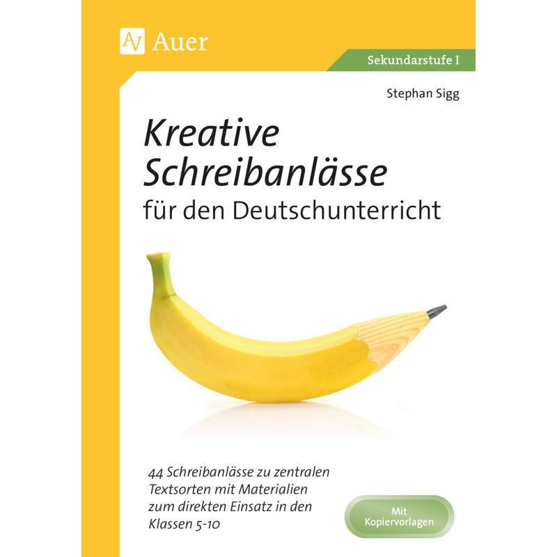 Kreative Schreibanlässe Für Den Deutschunterricht - Stephan Sigg, Geheftet von Auer Verlag in der AAP Lehrerwelt GmbH