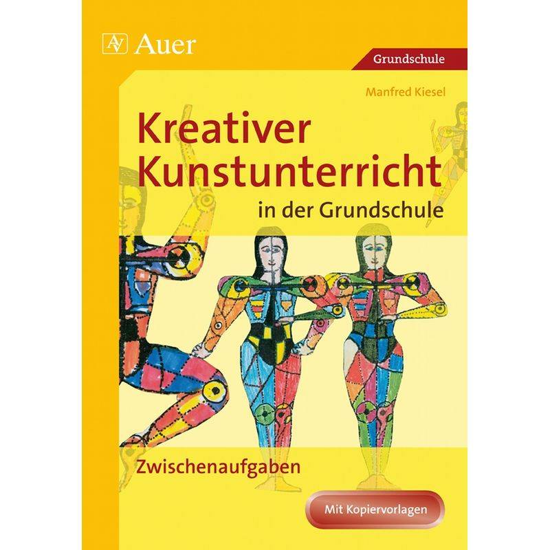 Kreativer Kunstunterricht In Der Grundschule / Zwischenaufgaben - Manfred Kiesel, Geheftet von Auer Verlag in der AAP Lehrerwelt GmbH