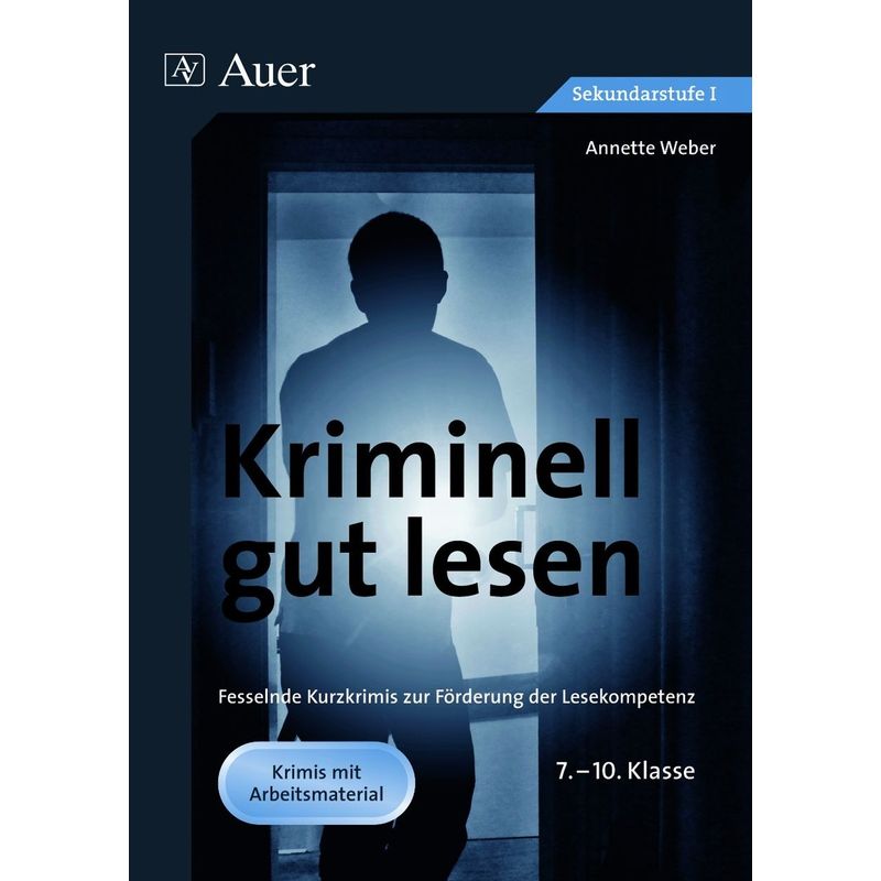 Kriminell Gut Lesen, 7.-10. Klasse - Annette Weber, Geheftet von Auer Verlag in der AAP Lehrerwelt GmbH