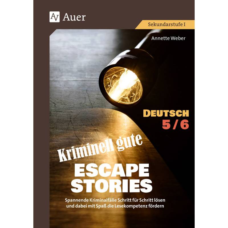 Kriminell Gute Escape Stories Deutsch 5-6 - Annette Weber, Geheftet von Auer Verlag in der AAP Lehrerwelt GmbH