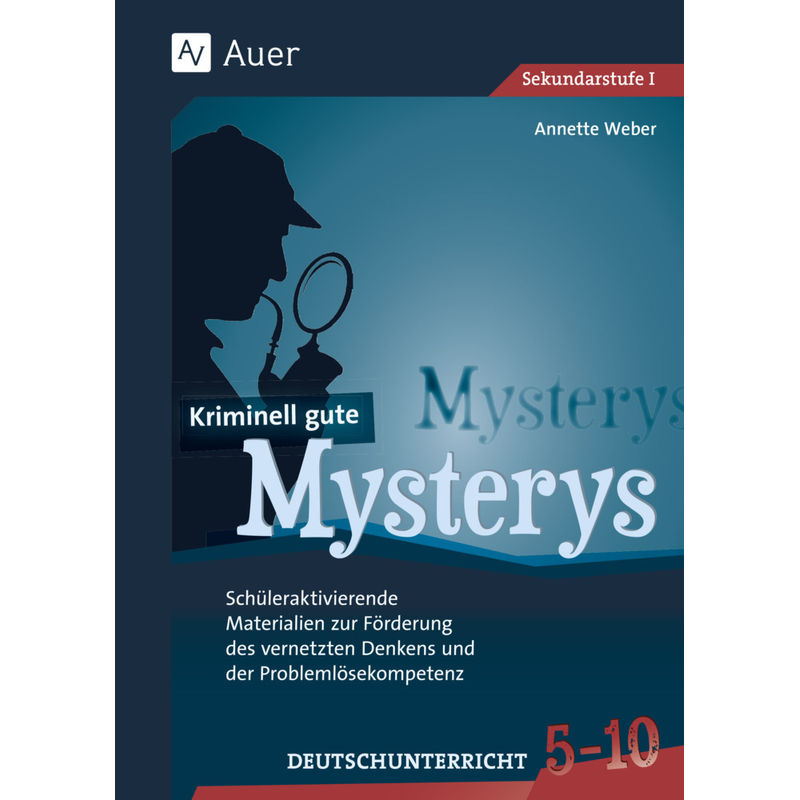 Kriminell Gute Mysterys Deutschunterricht 5-10 - Annette Weber, Geheftet von Auer Verlag in der AAP Lehrerwelt GmbH