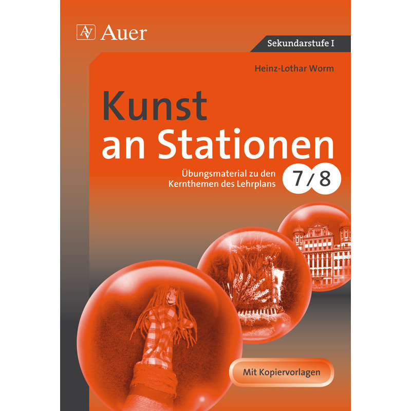 Stationentraining Sekundarstufe Kunst/Wtg / Kunst An Stationen, Klassen 7/8 - Heinz-Lothar Worm, Geheftet von Auer Verlag in der AAP Lehrerwelt GmbH