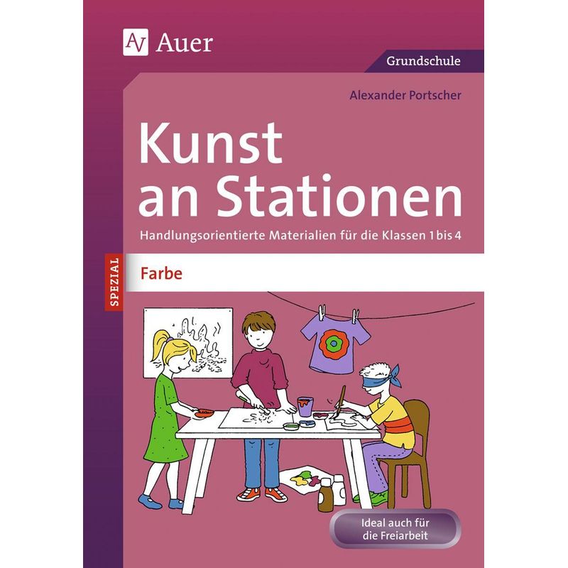 Kunst An Stationen Spezial - Farbe - Alexander Portscher, Geheftet von Auer Verlag in der AAP Lehrerwelt GmbH