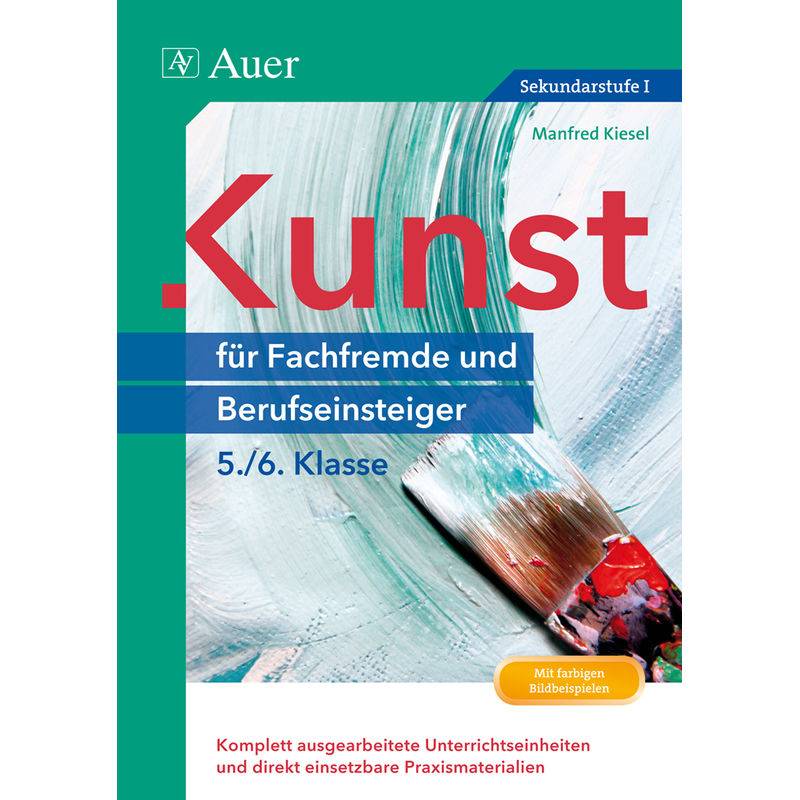 Kunst Für Fachfremde Und Berufseinsteiger / 5./6. Klasse - Manfred Kiesel, Geheftet von Auer Verlag in der AAP Lehrerwelt GmbH