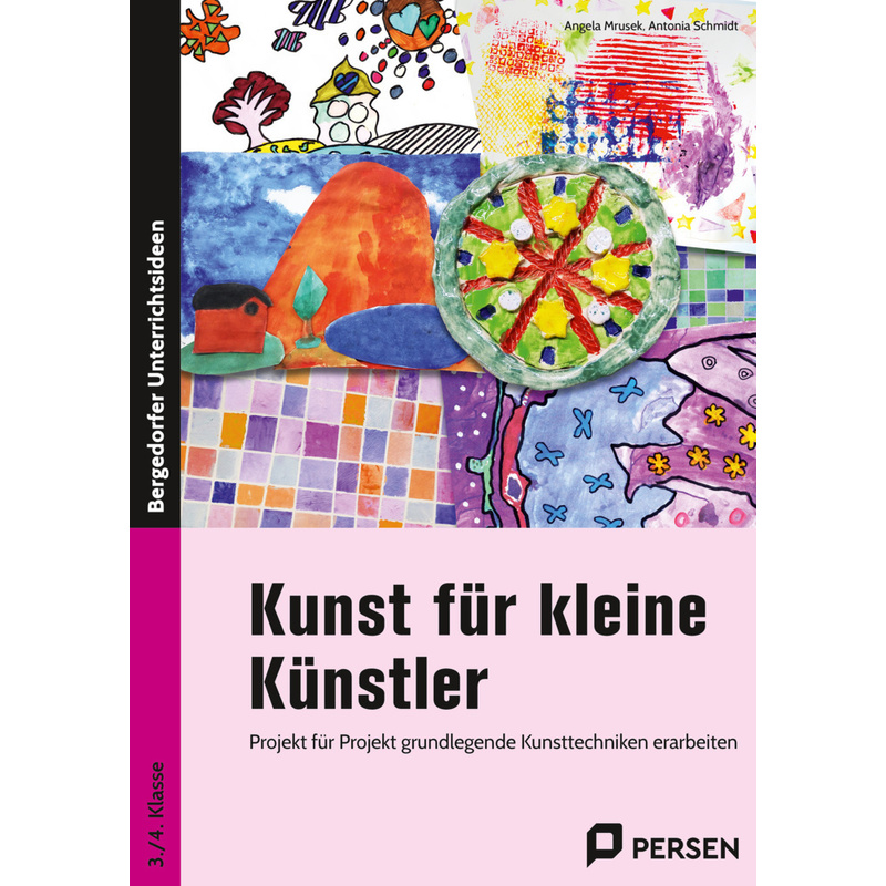 Kunst Für Kleine Künstler - 3./4. Klasse - Angela Mrusek, Antonia Schmidt, Geheftet von Auer Verlag in der AAP Lehrerwelt GmbH