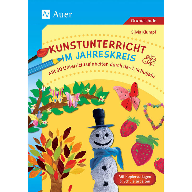 Kunstunterricht Im Jahreskreis - Silvia Klumpf, Geheftet von Auer Verlag in der AAP Lehrerwelt GmbH