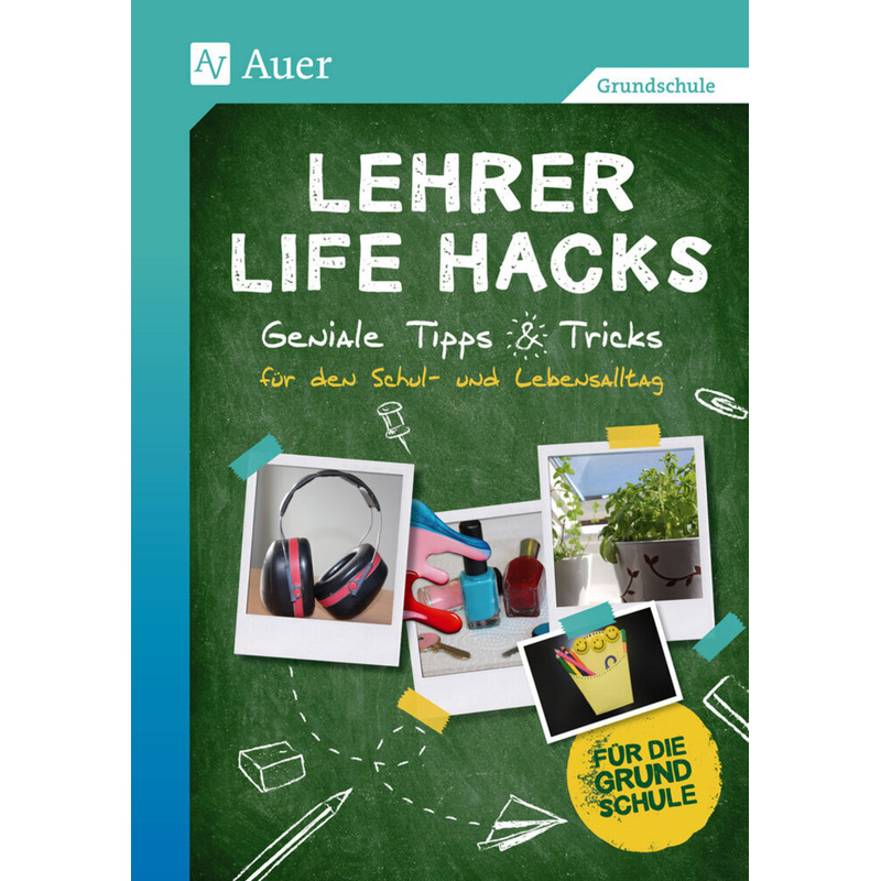 Lehrer Life Hacks für die Grundschule, Geheftet von Auer Verlag in der AAP Lehrerwelt GmbH