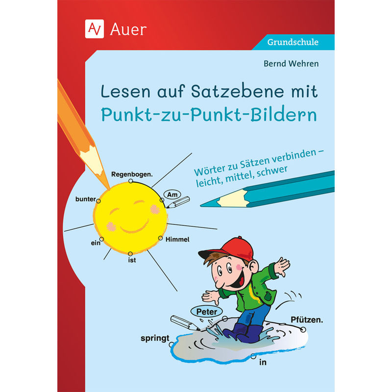 Lesen Auf Satzebene Mit Punkt-Zu-Punkt-Bildern - Bernd Wehren, Geheftet von Auer Verlag in der AAP Lehrerwelt GmbH