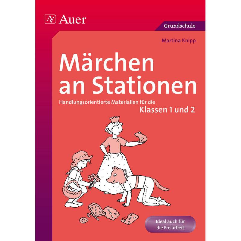 Märchen An Stationen, Klassen 1 Und 2 - Martina Knipp, Geheftet von Auer Verlag in der AAP Lehrerwelt GmbH