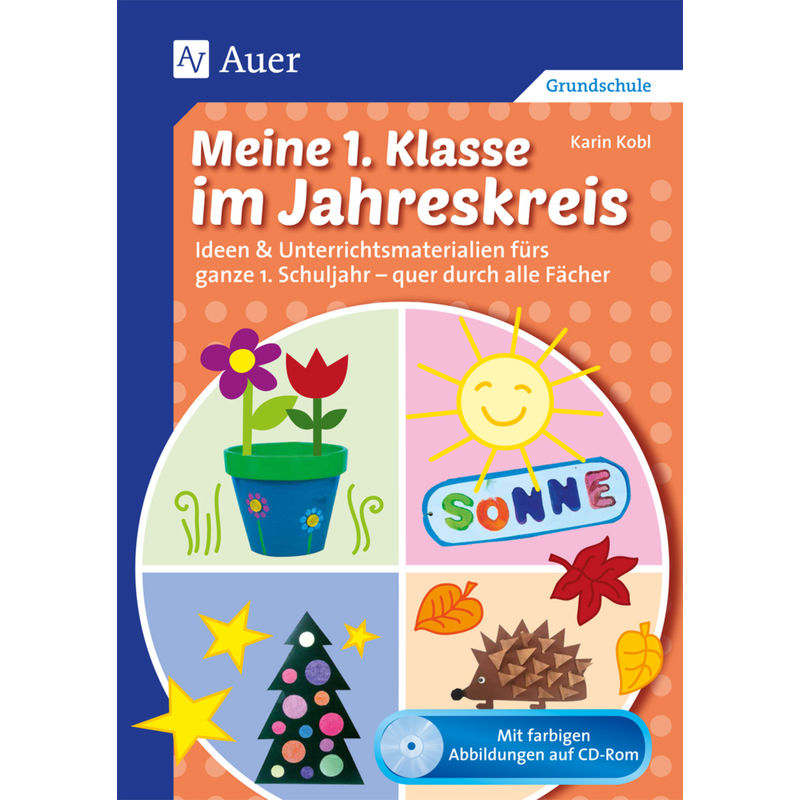 Meine 1. Klasse / Meine 1. Klasse Im Jahreskreis, M. 1 Cd-Rom - Karin Kobl, Gebunden von Auer Verlag in der AAP Lehrerwelt GmbH