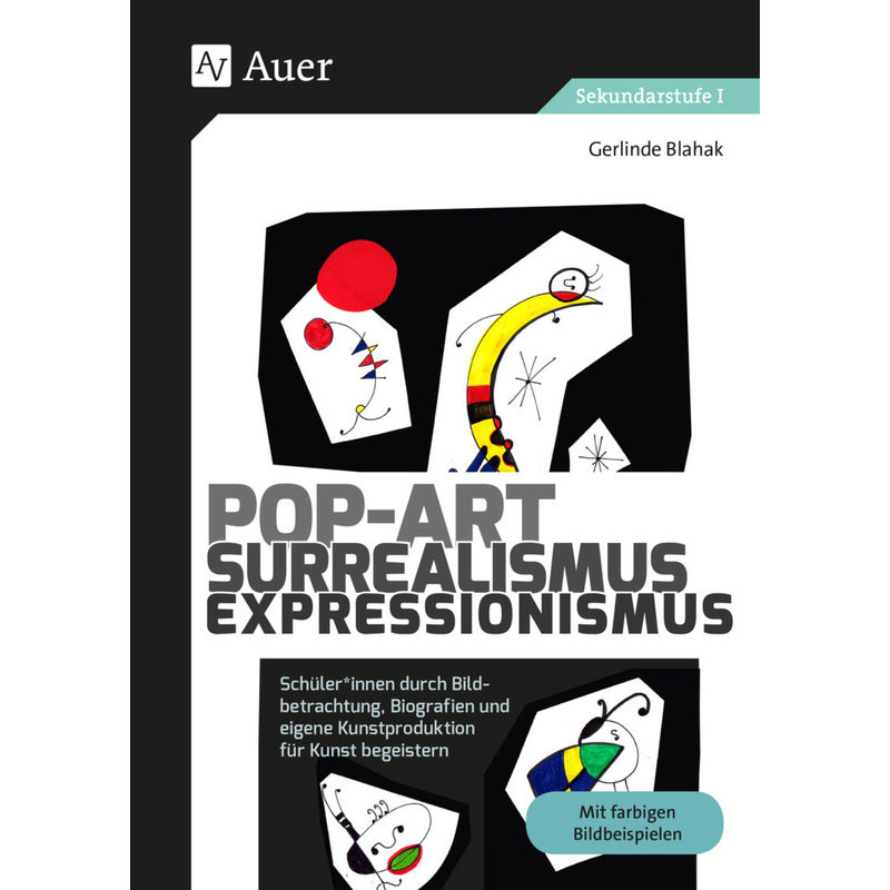 Pop-Art - Surrealismus - Expressionismus - Gerlinde Blahak, Geheftet von Auer Verlag in der AAP Lehrerwelt GmbH