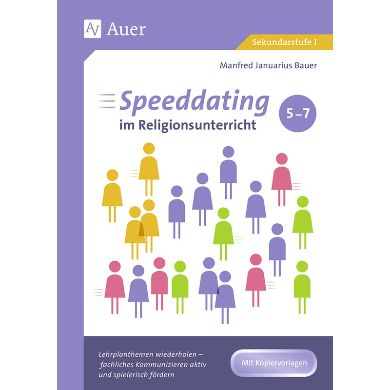 Speeddating Im Religionsunterricht 5-7 - Manfred Januarius Bauer, Geheftet von Auer Verlag in der AAP Lehrerwelt GmbH
