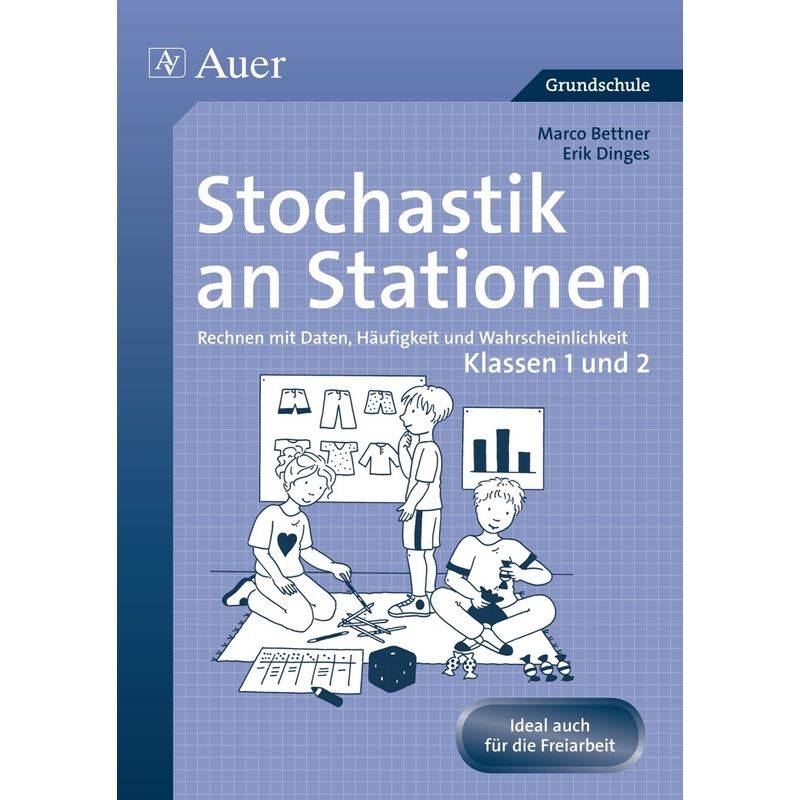 Stochastik An Stationen, Klassen 1 Und 2 - Marco Bettner, Erik Dinges, Geheftet von Auer Verlag in der AAP Lehrerwelt GmbH