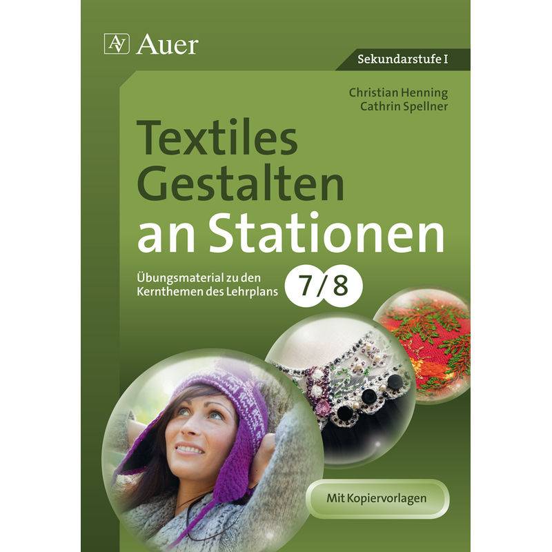 Textiles Gestalten An Stationen 7/8 - Christian Henning, Cathrin Spellner, Geheftet von Auer Verlag in der AAP Lehrerwelt GmbH