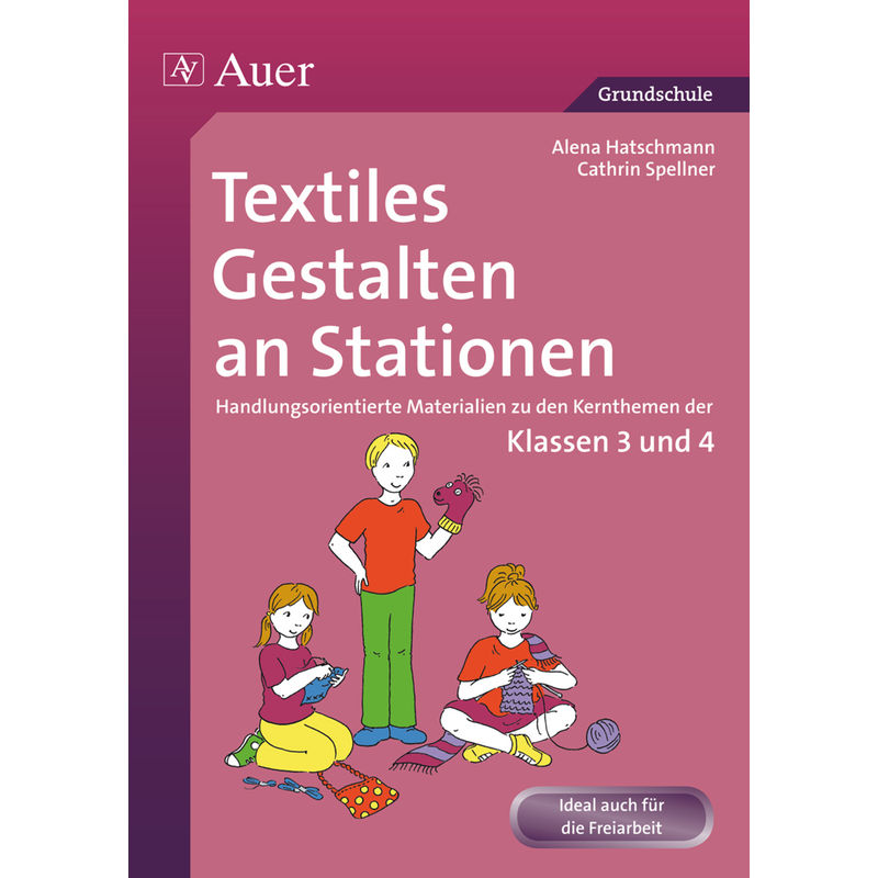 Textiles Gestalten An Stationen - Alena Haschtmann, Cathrin Spellner, Geheftet von Auer Verlag in der AAP Lehrerwelt GmbH