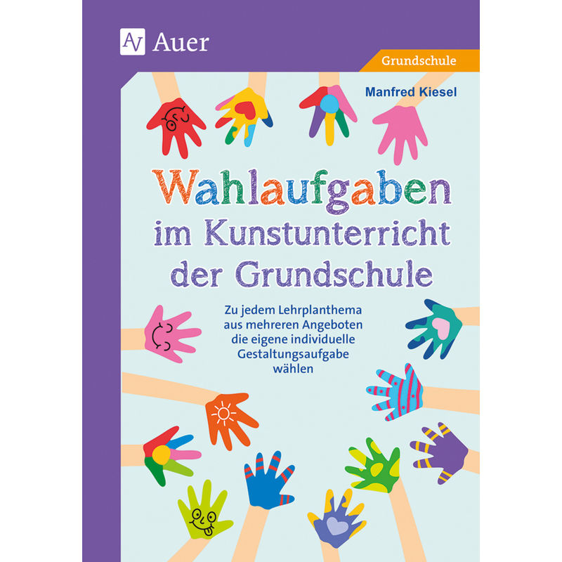Wahlaufgaben Im Kunstunterricht Der Grundschule - Manfred Kiesel, Geheftet von Auer Verlag in der AAP Lehrerwelt GmbH