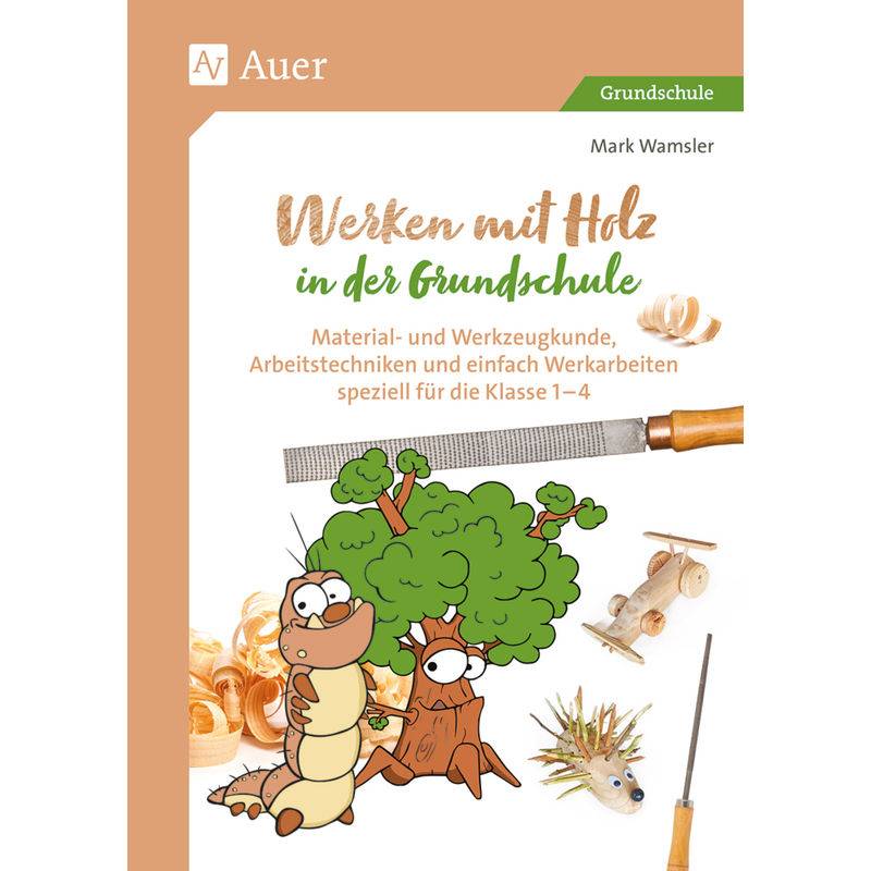 Werken Mit Holz In Der Grundschule - Mark Wamsler, Geheftet von Auer Verlag in der AAP Lehrerwelt GmbH