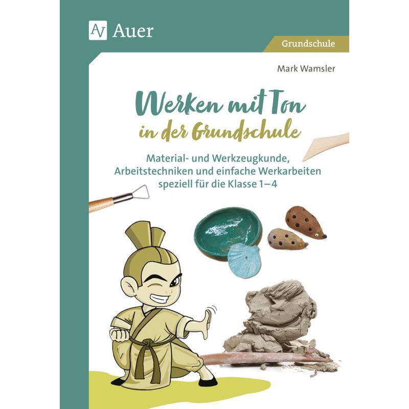 Werken Mit Ton In Der Grundschule - Mark Wamsler, Geheftet von Auer Verlag in der AAP Lehrerwelt GmbH