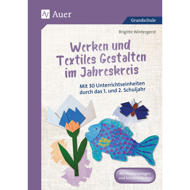 Werken Und Textiles Gestalten Im Jahreskreis - Brigitte Wintergerst, Geheftet von Auer Verlag in der AAP Lehrerwelt GmbH