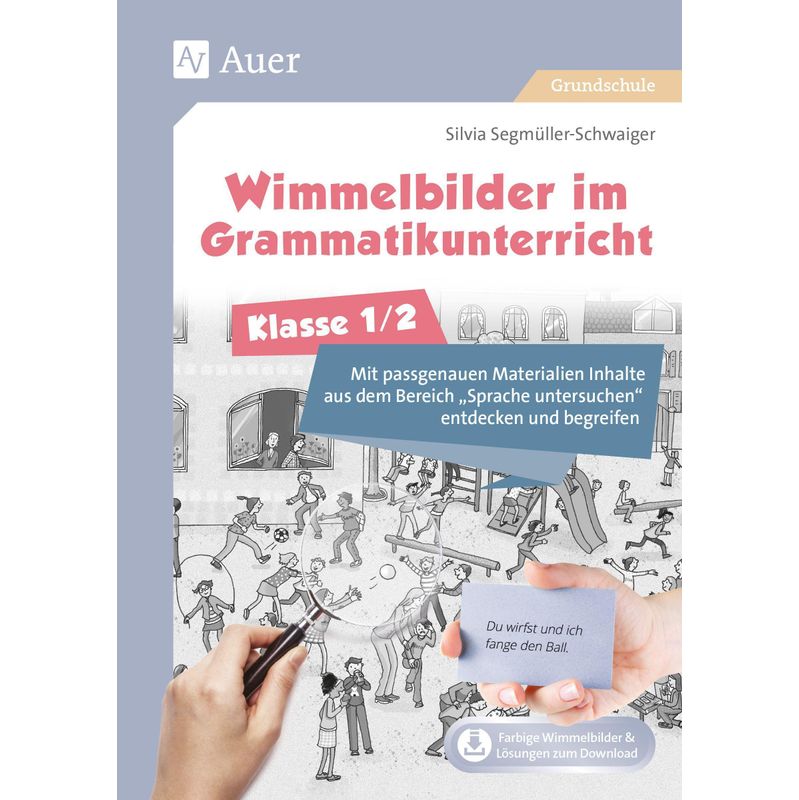 Wimmelbilder Im Grammatikunterricht - Klasse 1/2 - Silvia Segmüller-Schwaiger, Geheftet von Auer Verlag in der AAP Lehrerwelt GmbH