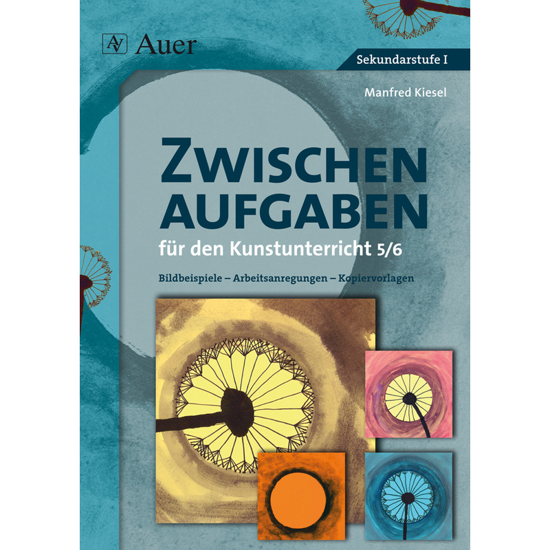 Zwischenaufgaben Für Den Kunstunterricht 5/6 - Manfred Kiesel, Kartoniert (TB) von Auer Verlag in der AAP Lehrerwelt GmbH