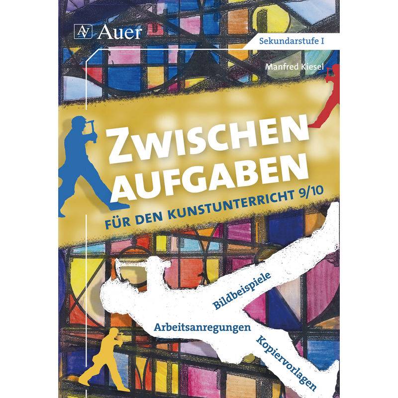 Zwischenaufgaben Für Den Kunstunterricht 9/10 - Manfred Kiesel, Kartoniert (TB) von Auer Verlag in der AAP Lehrerwelt GmbH