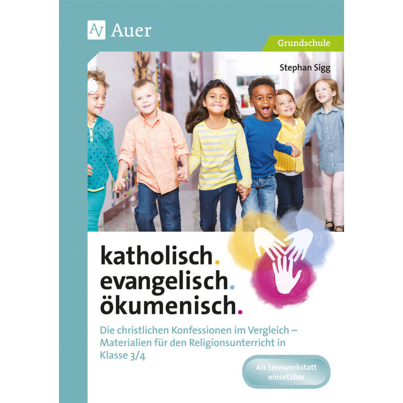 Katholisch. Evangelisch. Ökumenisch - Stephan Sigg, Geheftet von Auer Verlag in der AAP Lehrerwelt GmbH
