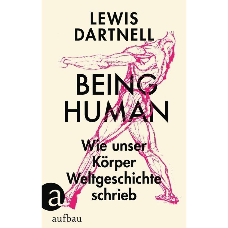 Being Human - Lewis Dartnell, Gebunden von Aufbau-Verlag