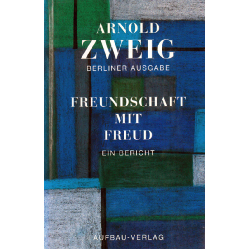 Berliner Ausgabe: Bd.5 Freundschaft Mit Freud - Arnold Zweig, Gebunden von Aufbau-Verlag
