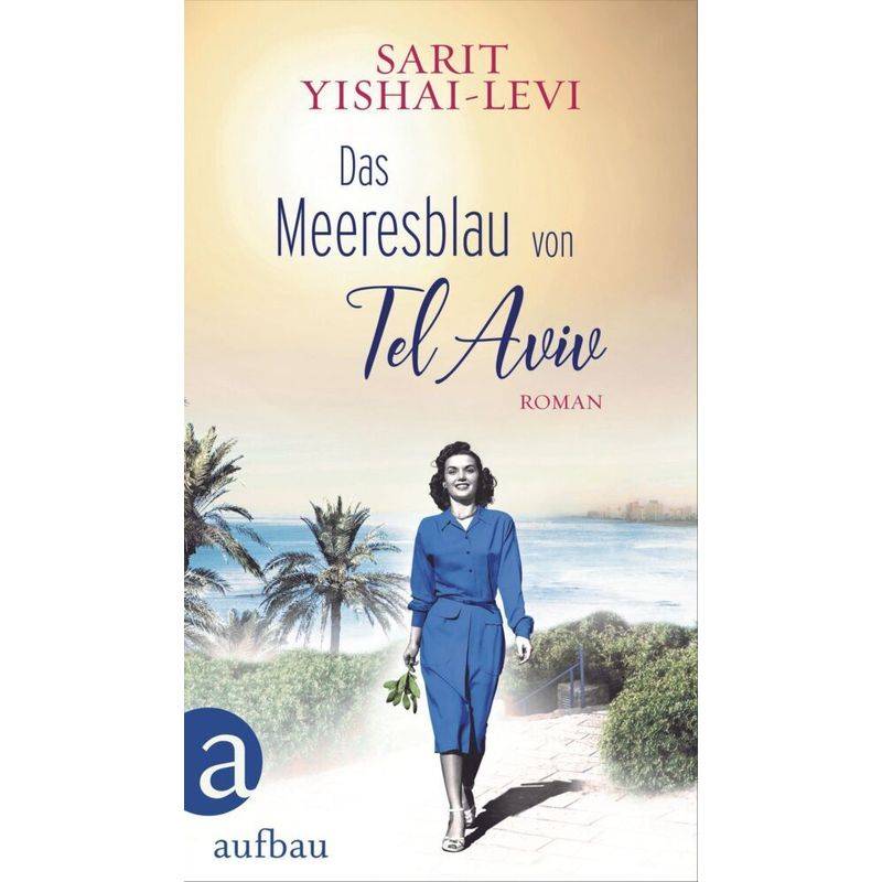 Das Meeresblau Von Tel Aviv - Sarit Yishai-Levi, Gebunden von Aufbau-Verlag