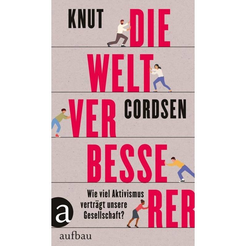 Die Weltverbesserer - Knut Cordsen, Gebunden von Aufbau-Verlag