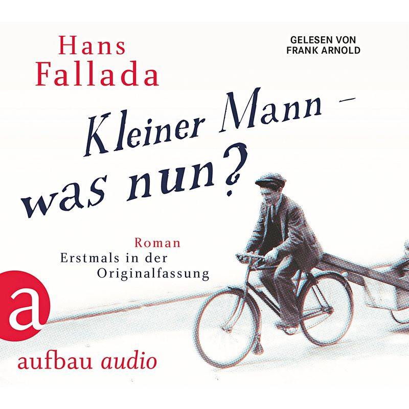 Kleiner Mann - Was Nun?,6 Audio-Cds - Hans Fallada (Hörbuch) von Aufbau-Verlag