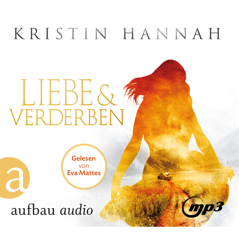 Liebe Und Verderben,4 Audio-Cd, 4 Mp3 - Kristin Hannah (Hörbuch) von Aufbau-Verlag