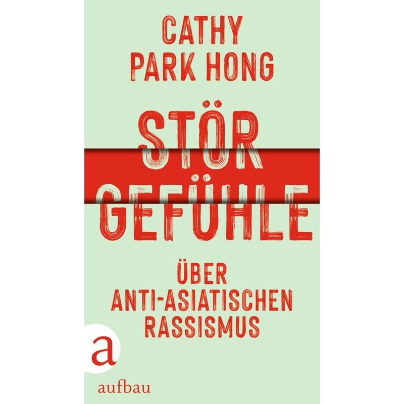 Störgefühle - Cathy Park Hong, Gebunden von Aufbau-Verlag