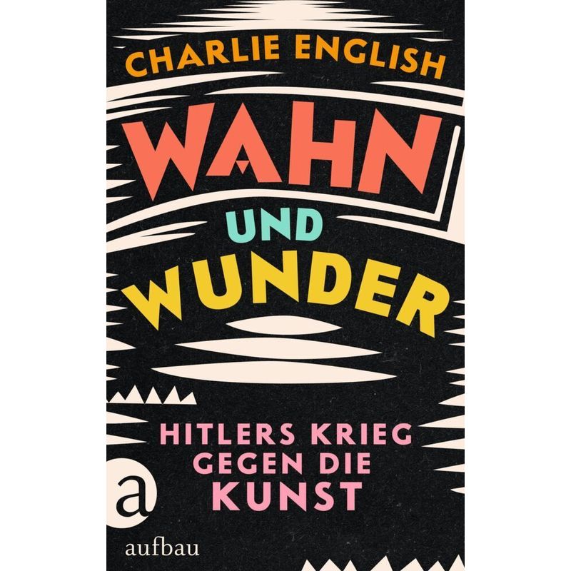Wahn Und Wunder - Charlie English, Gebunden von Aufbau-Verlag